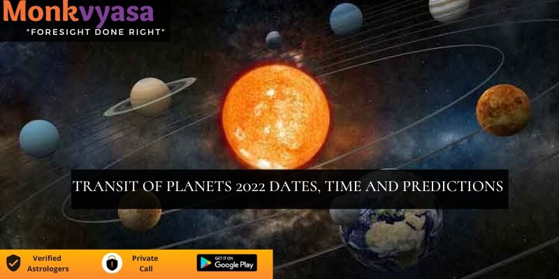 https://www.monkvyasa.com/public/assets/monk-vyasa/img/TRANSIT OF PLANETS 2022.jpg